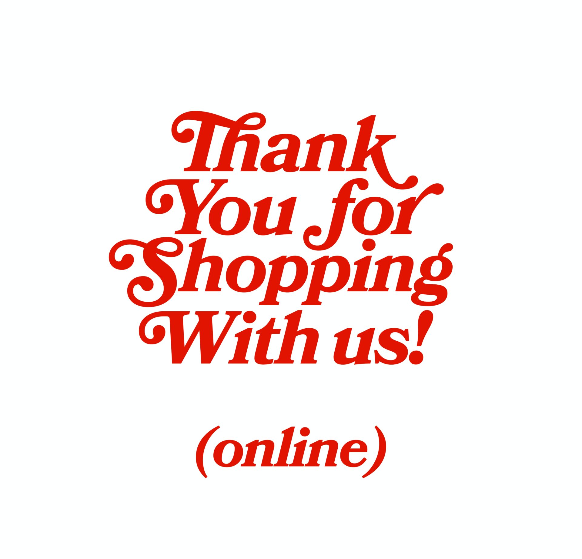 you need to know that we thank you for shopping online